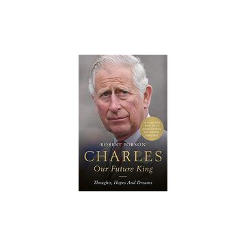 Charles: Our Future King