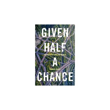 Given Half a Chance: Ten Ways to Save the World