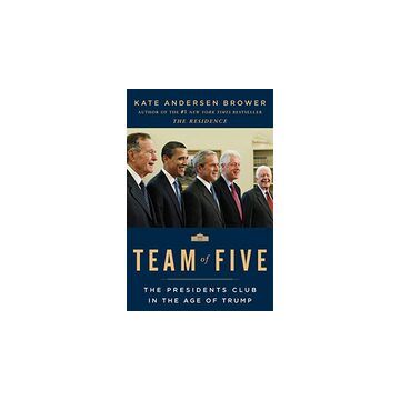 Team of Five: The Presidents Club in the Age of Trump