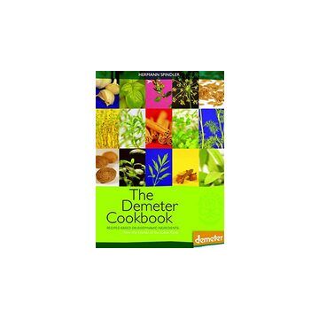 The Demeter Cookbook Recipes Based On Biodynamic Ingredients From The Kitchen Of Lukas Klinik