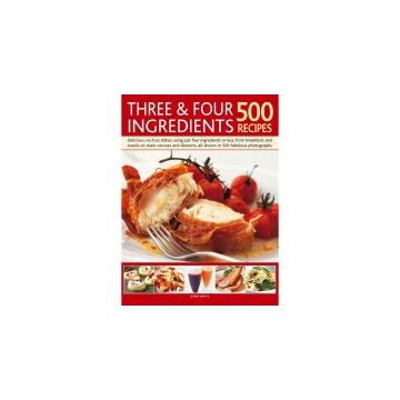 Three & Four Ingredients 500 Recipes