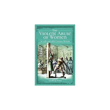 Violent Abuse of Women in 17th and 18th Century Britain