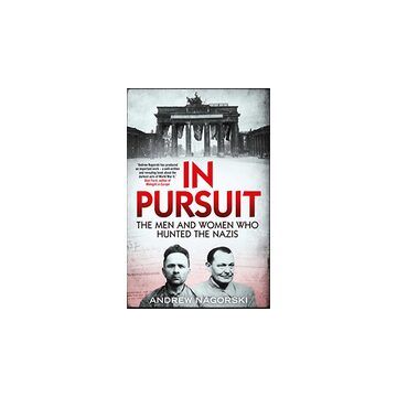 In Pursuit : The Men and Women Who Hunted the Nazis