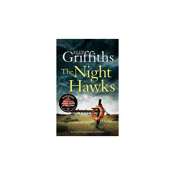 The Night Hawks : Dr Ruth Galloway Mysteries 13