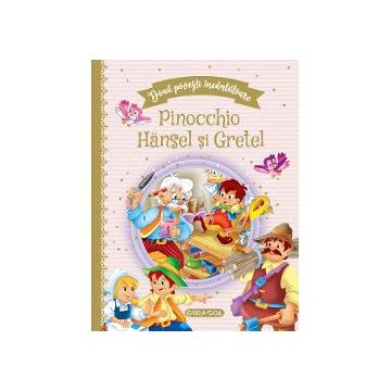 Doua povesti incantatoare: Pinocchio / Hansel si Gretel