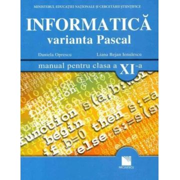 Informatica. Varianta Pascal (manual pentru clasa XI-a)