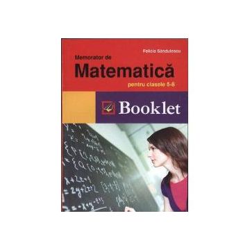 Memorator de matematica clasele V-VIII, Editura Booklet