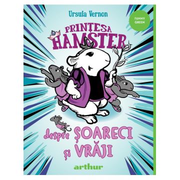 Prințesa Hamster #2. Despre șoareci și vrăji