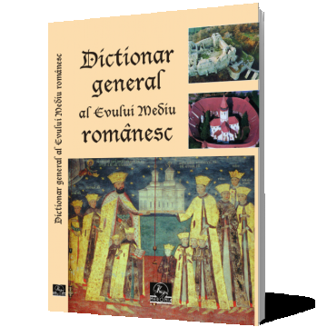 Dicționar general al Evului Mediu românesc