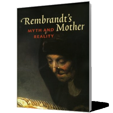 Rembrandt's Mother. Myth and Reality