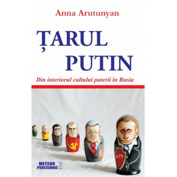 Tarul Putin. Din interiorul cultului puterii in Rusia