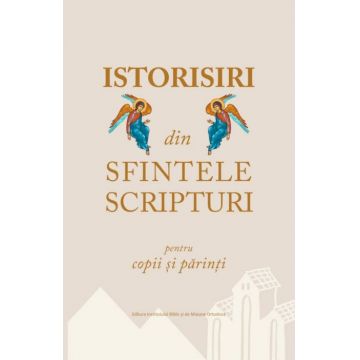 Istorisiri din Sfintele Scripturi pentru copii și părinți