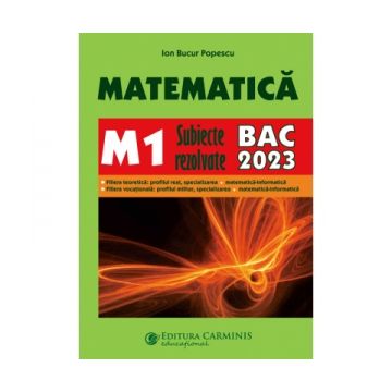 Matematica M1. Subiecte rezolvate. BAC 2023
