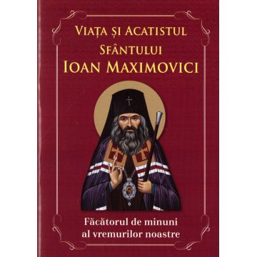 Viața și acatistul Sfântului Ioan Maximovici