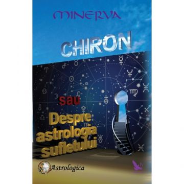 Chiron sau Despre astrologia sufletului – Minerva