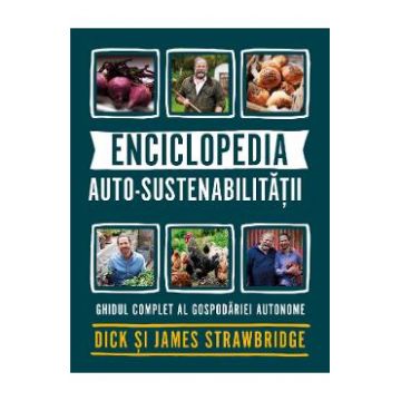 Enciclopedia auto-sustenabilitatii - Dick Strawbridge, James Strawbridge