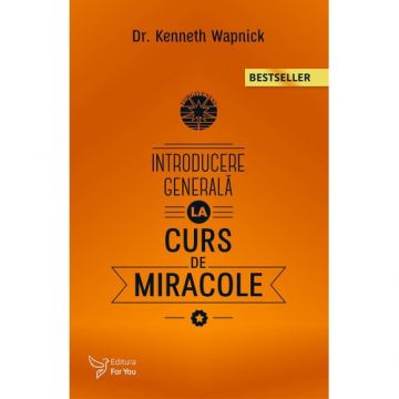 Introducere generală la „Cursul de miracole” – Kenneth Wapnick