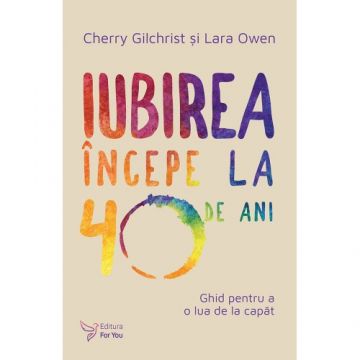 Iubirea începe la 40 de ani – Cherry Gilchrist, Lara Owen
