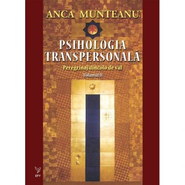 Psihologia transpersonală, vol. 2 – Prof. Univ. Dr. Anca Munteanu