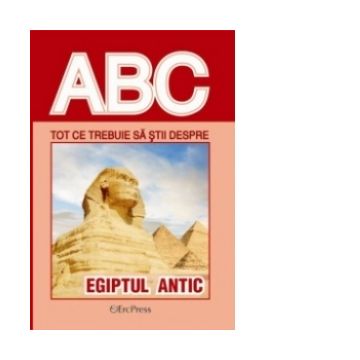 Tot ce trebuie sa stii despre EGIPTUL ANTIC