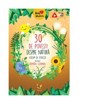 30 de povesti despre natura. Volum de povesti bilingv, roman-german