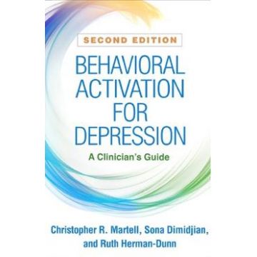 Behavioral Activation for Depression - Christopher R. Martell, Sona Dimidjian, Ruth Herman-Dunn