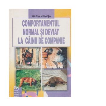 Comportamentul normal si deviat la cainii de companie-monografie (Lucrari de medicina veterinara)