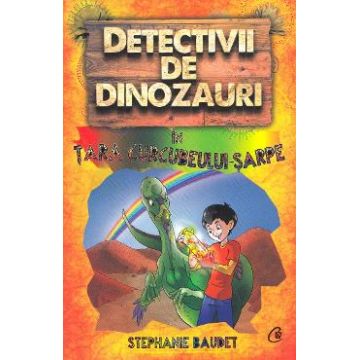Detectivii de dinozauri in tara curcubelui-sarpe - Stephanie Baudet