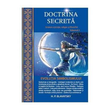 Doctrina secreta Vol.2: Evolutia simbolismului - H.P. Blavatsky