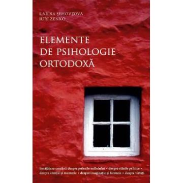 Elemente de psihologie ortodoxa - Larisa Sehovtova, Iuri Zenko
