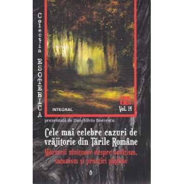 Esoterica Vol.14: Cele mai celebre cazuri de vrajitorie din Tarile Romane - Dan-Silviu Boerescu