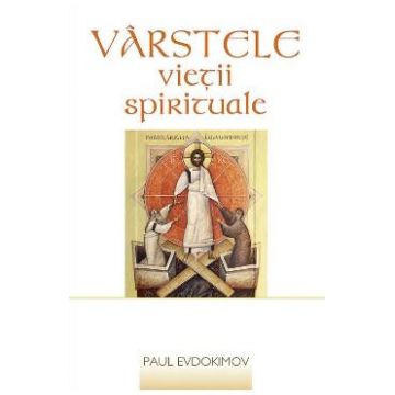 Varstele vietii spirituale - Paul Evdokimov