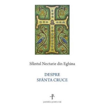 Despre Sfanta Cruce - Sfantul Nectarie din Eghina