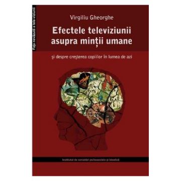 Efectele televiziunii asupra mintii umane - Virgiliu Gheorghe