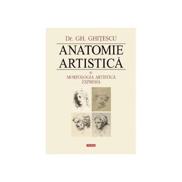 Anatomie artistica. Vol. III: Morfologia artistica. Expresia