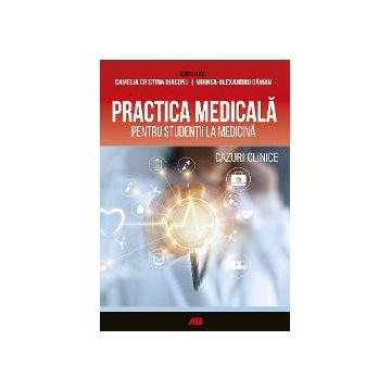 Practica medicala pentru studentii la medicina. Cazuri clinice