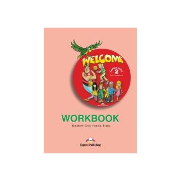 Welcome 2 Workbook. Caiet pentru clasa a IV a