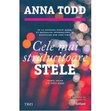 Cele mai stralucitoare stele - Anna Todd