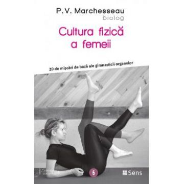 Cultura fizica a femeii - P. V. Marchesseau