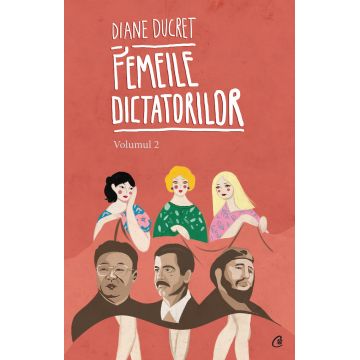 Femeile dictatorilor. Volumul 2
