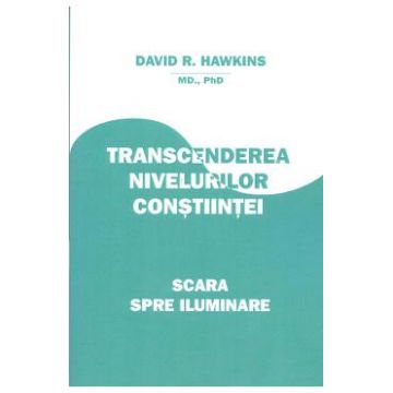 Transcenderea nivelurilor constiintei - David R. Hawkins