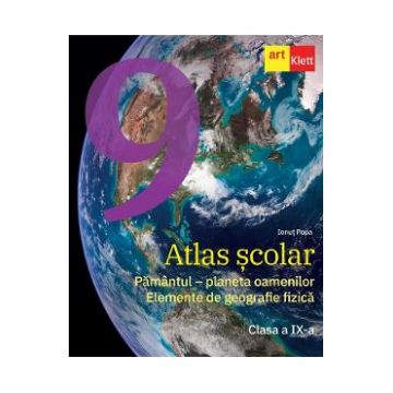 Atlas scolar - Clasa 9 - Pamantul, planeta oamenilor. Elemente de geografie fizica - Ionut Popa