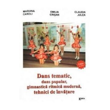 Dans tematic, dans popular, gimnastica ritmica moderna, tehnici de invatare - Mariana Caroli, Emilia Crisan