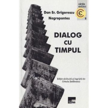 Dialog cu timpul - Dan Er. Grigorescu Negropontes