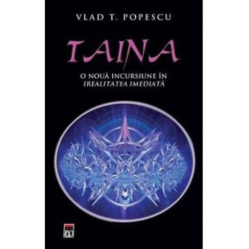 Taina, O noua incursiune in irealitatea imediata - Vlad T. Popescu