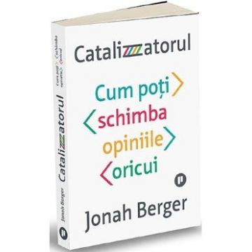 Catalizatorul - Jonah Berger