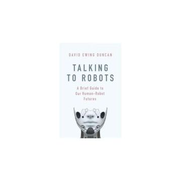 Talking to Robots: Tales from Our Human-Robot Futures
