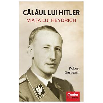 Calaul lui Hitler. Viata lui Heydrich