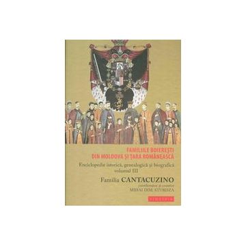 Familiile boieresti din Moldova si Tara Romaneasca. Enciclopedie istorica, genealogica si biografica (vol. III): Familia Cantacuzino
