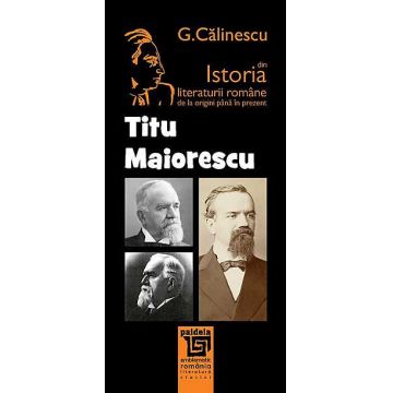 Istoria literaturii romane de la origini pana in prezent - Titu Maiorescu